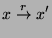 $\displaystyle x\overset {r}{\to }x'$