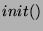 $ init() $