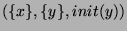 $ (\{x\},\{y\},init(y)) $