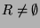 $ R\neq \emptyset $