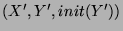 $ (X',Y',init(Y')) $
