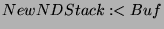 $ NewNDStack:<Buf $