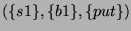 $ (\{s1\},\{b1\},\{put\}) $