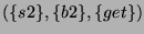 $ (\{s2\},\{b2\},\{get\}) $